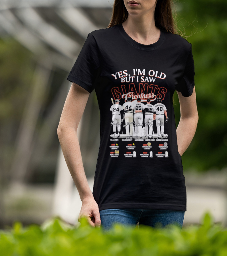 Yes I'm Old But I Saw Giants Greatness Willie McCovey Marichal Cepeda Mays Perry T-Shirt