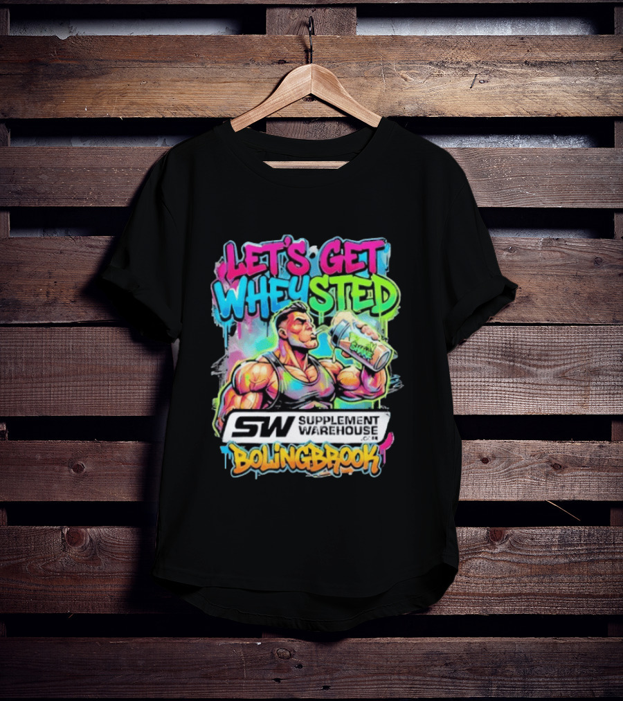 Let's Get Wheysted SW Supplement Warehouse Bolingbrook Bodybuilding Fitness T-Shirt