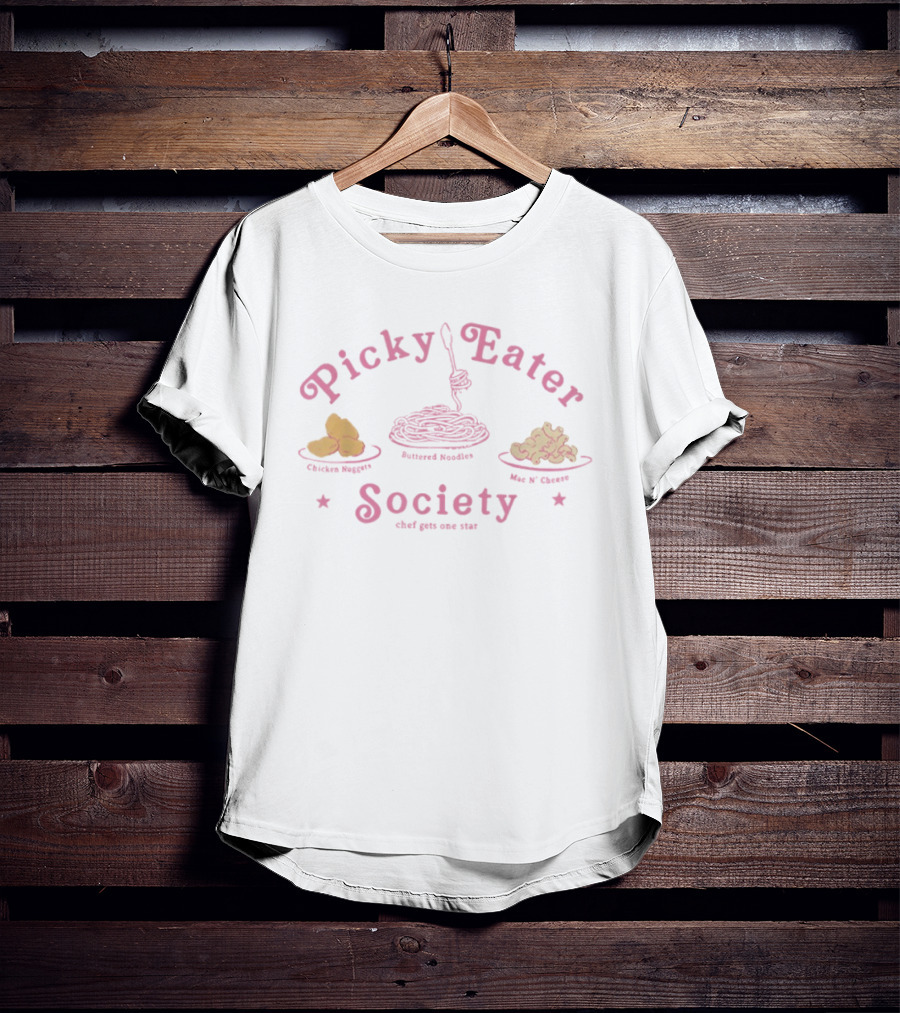 Picky Eater Society Chicken Nuggets Buttered Noodles Mac N Cheese Chef Gets One Star T-Shirt