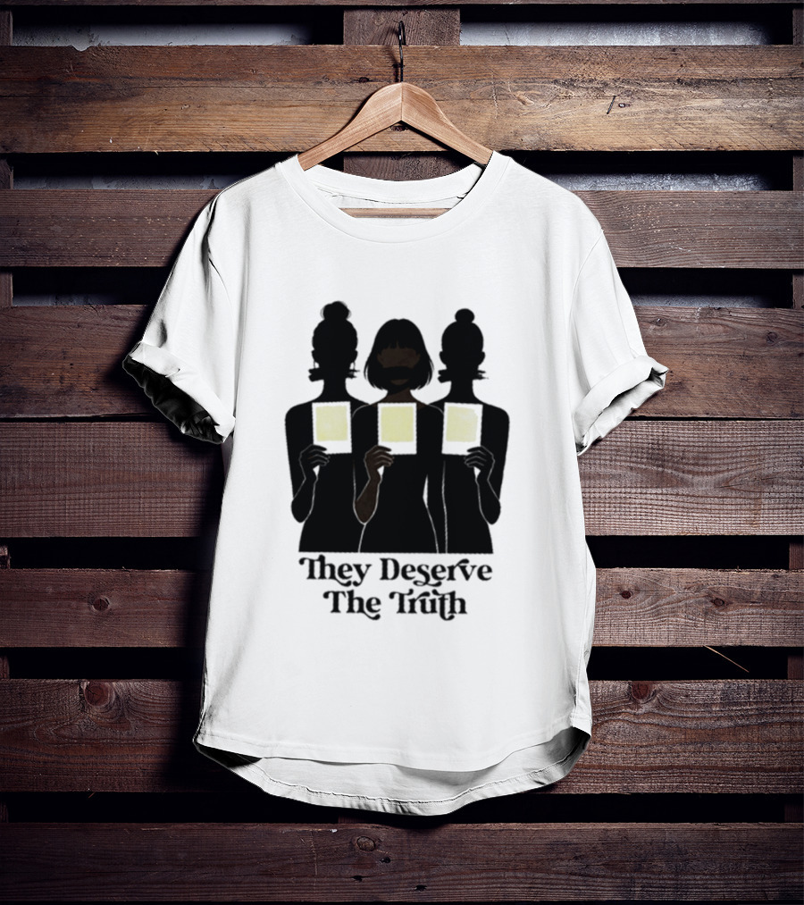 They Deserve The Truth I Stand With The Survivors Message T-Shirt