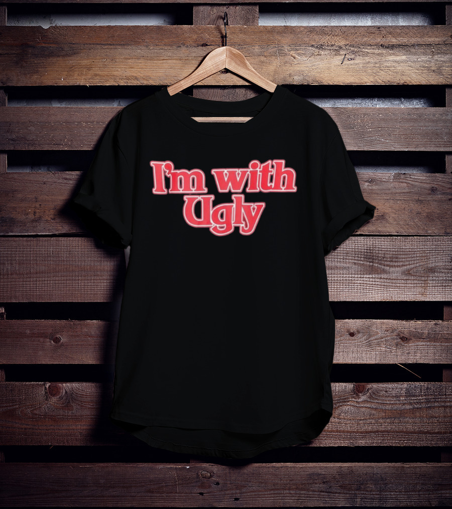 I'm With Ugly Text In Bold Red Serif Font T-Shirt