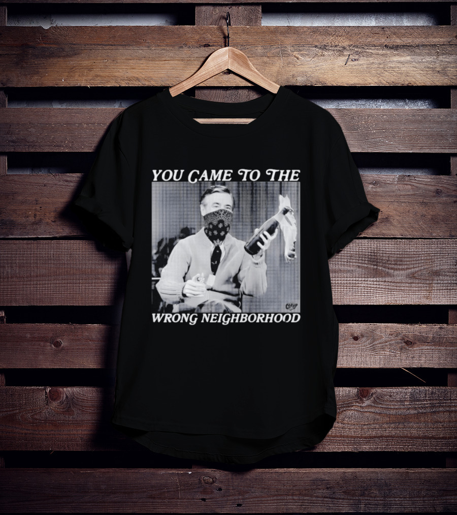 You Came To The Wrong Neighborhood Fred Rogers Gangster T-Shirt