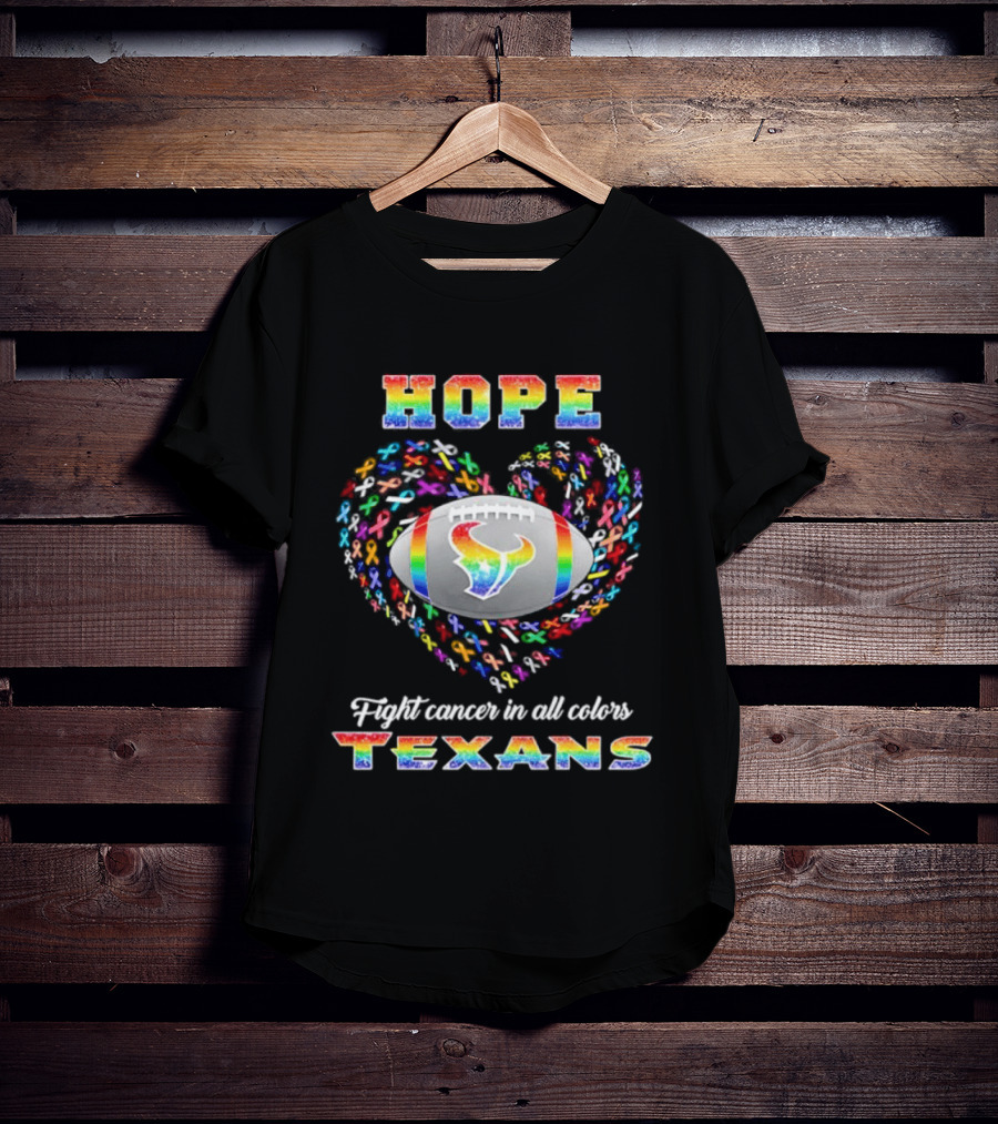 HOPE Texans Fight Cancer In All Colors Rainbow T-Shirt