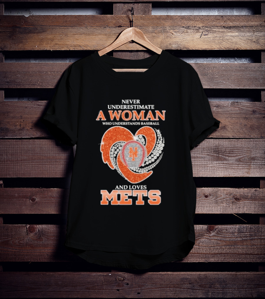 Never Underestimate A Woman Who Understands And Loves New York Mets T-Shirt