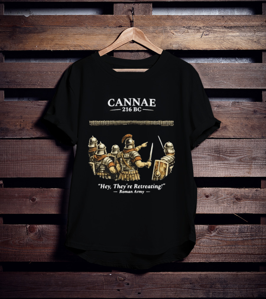 Cannae Roman Army Hey They're Retreating T-Shirt