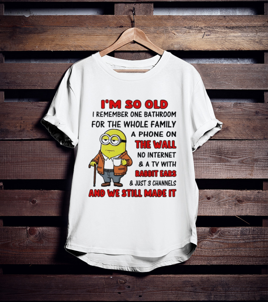 I'm So Old I Remember One Bathroom Phone On The Wall No Internet TV With Rabbit Ears T-Shirt