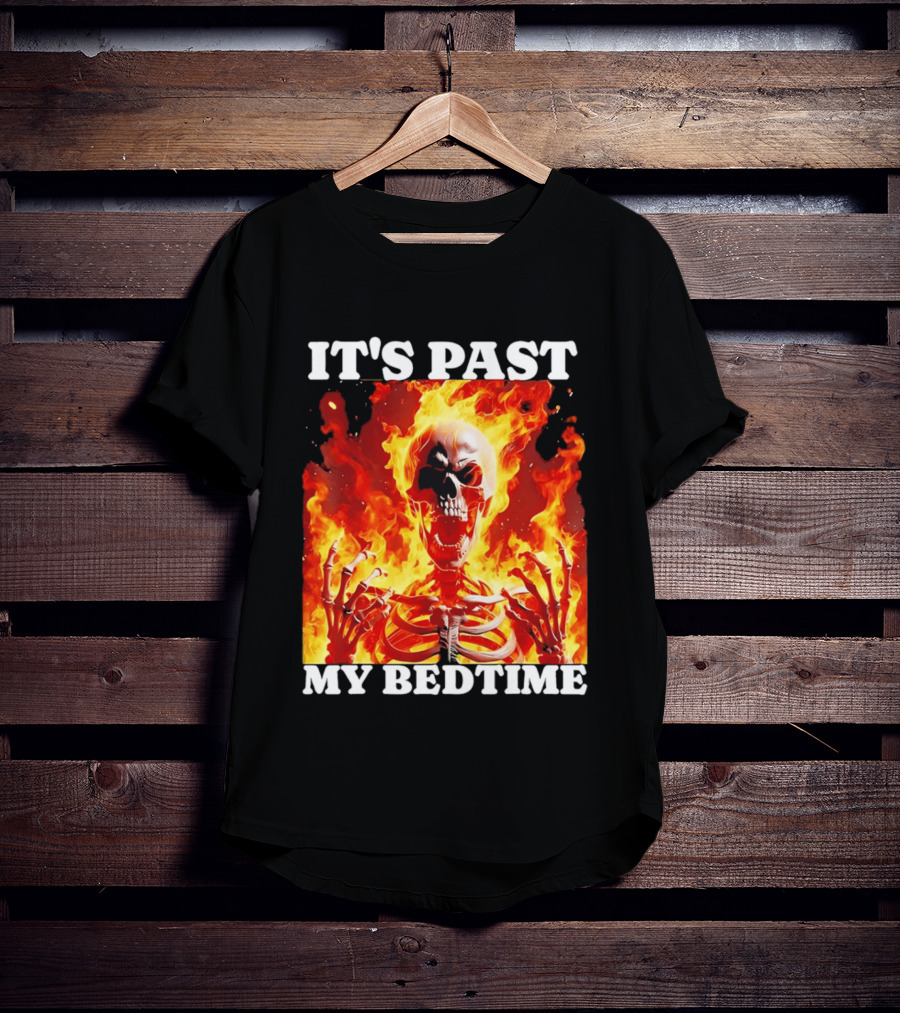 IT'S PAST MY BEDTIME Flaming Skeleton T-Shirt