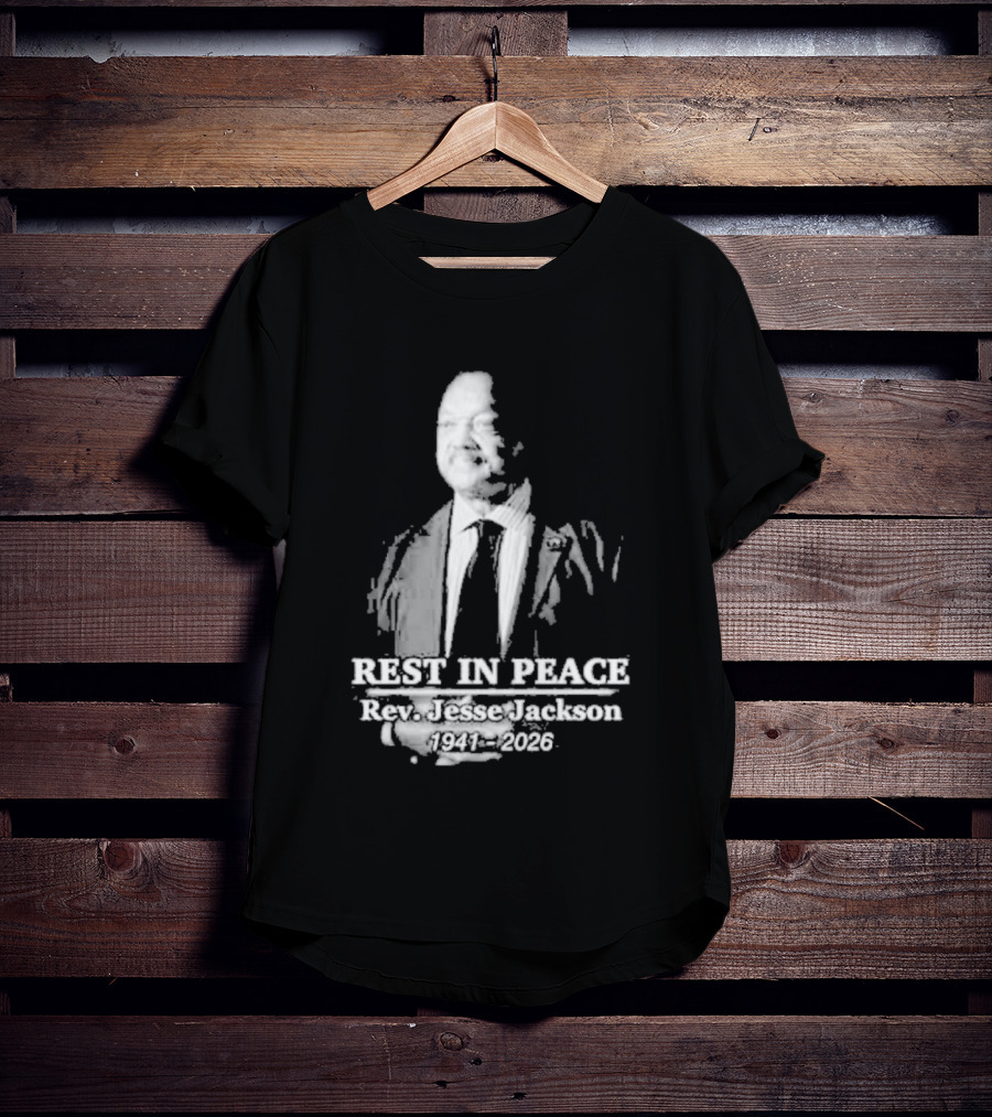 Rest In Peace Rev. Jesse Jackson 1941 2026 Memorial T-Shirt