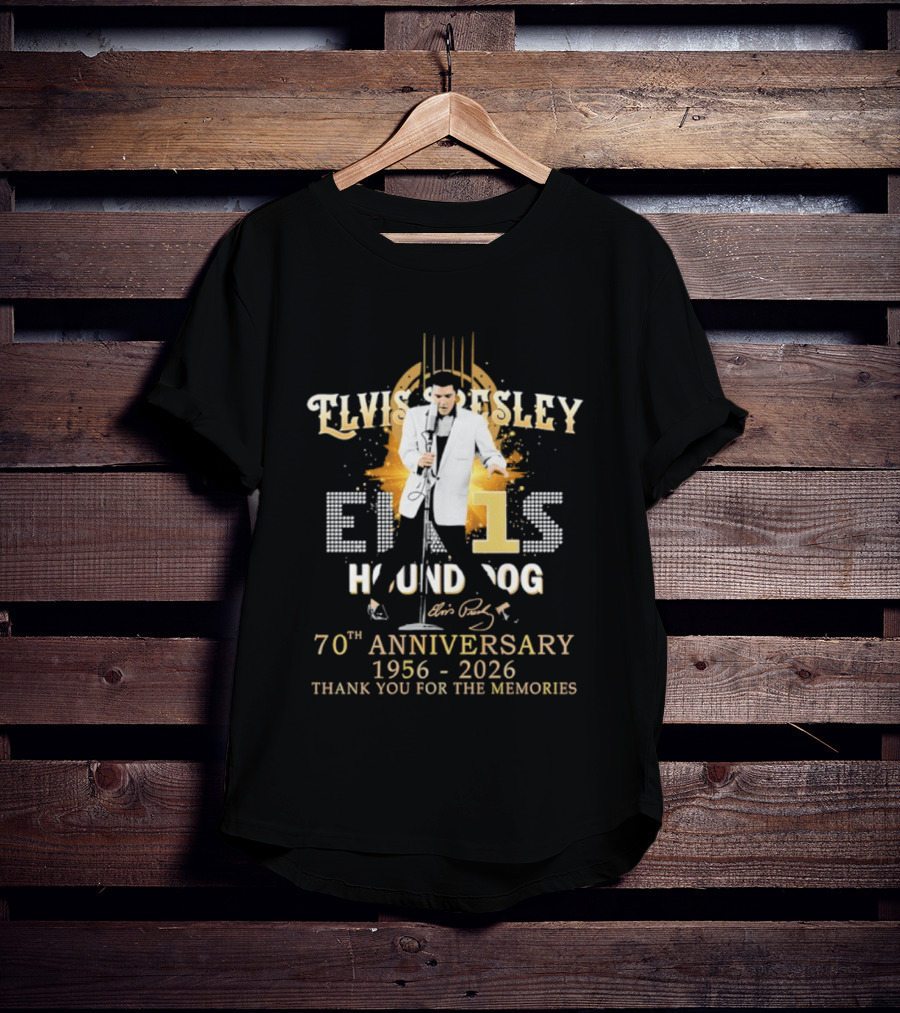 Elvis Presley Hound Dog 70th Anniversary 1956 2026 Thank You For The Memories T-Shirt