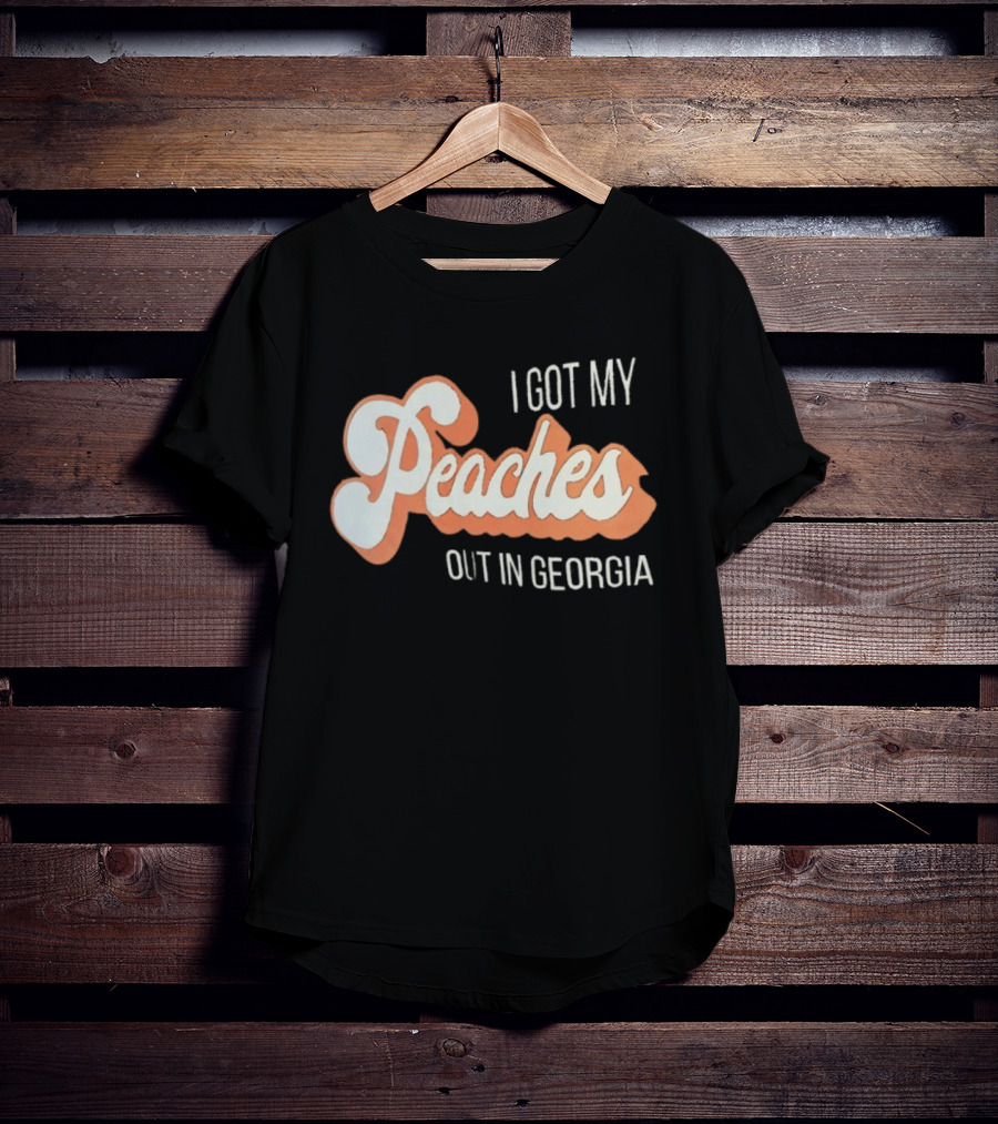 I Got My Peaches Out In Georgia Trendy Fun T-Shirt