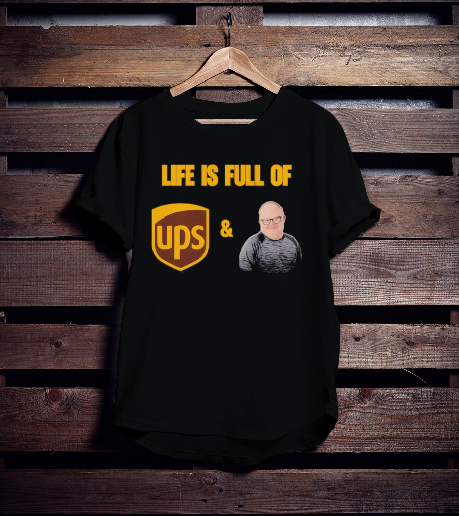 Life Is Full Of UPS And Smiles T-Shirt
