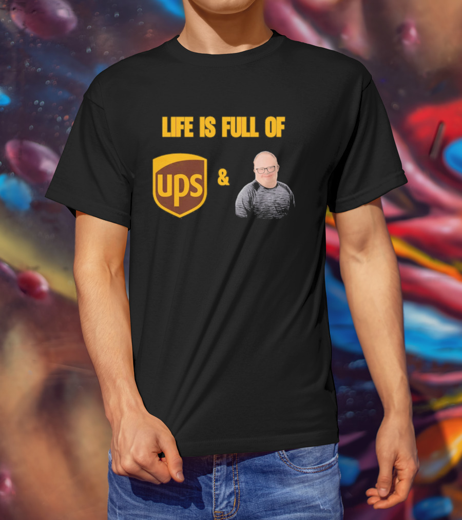 Life Is Full Of UPS And Smiles T-Shirt