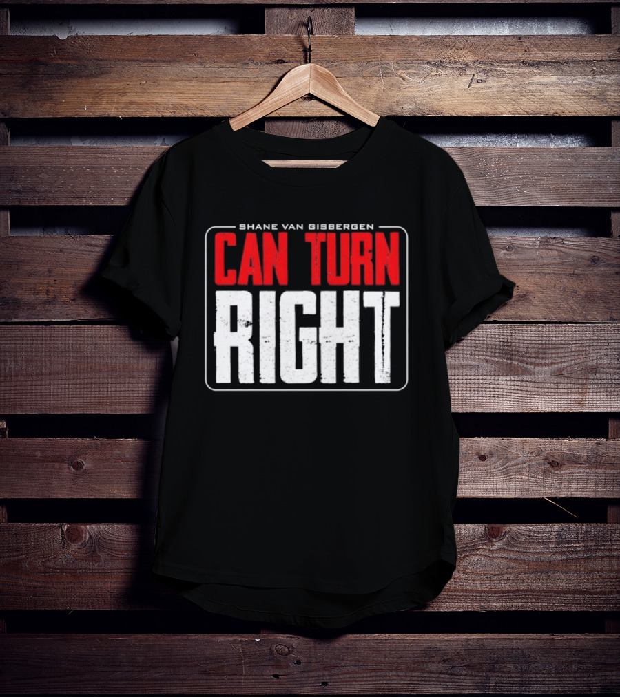 Shane Van Gisbergen #97 Can Turn Right T-Shirt
