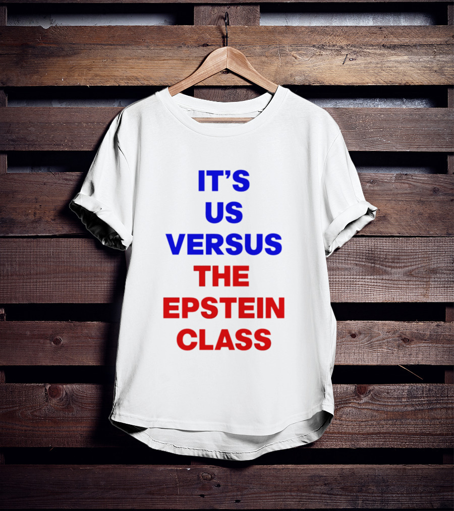 It's Us Versus The Epstein Class T-Shirt