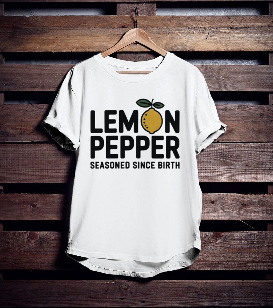 Lemon Pepper Seasoned Since Birth Lemon T-Shirt
