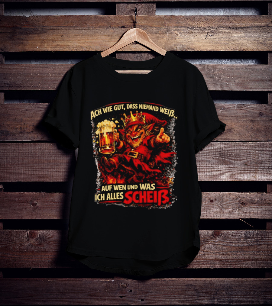 Ach Wie Gut Dass Niemand Weiß Auf Wen Und Was Ich Alles Scheiß Teufel Krone Bier Taverne T-Shirt