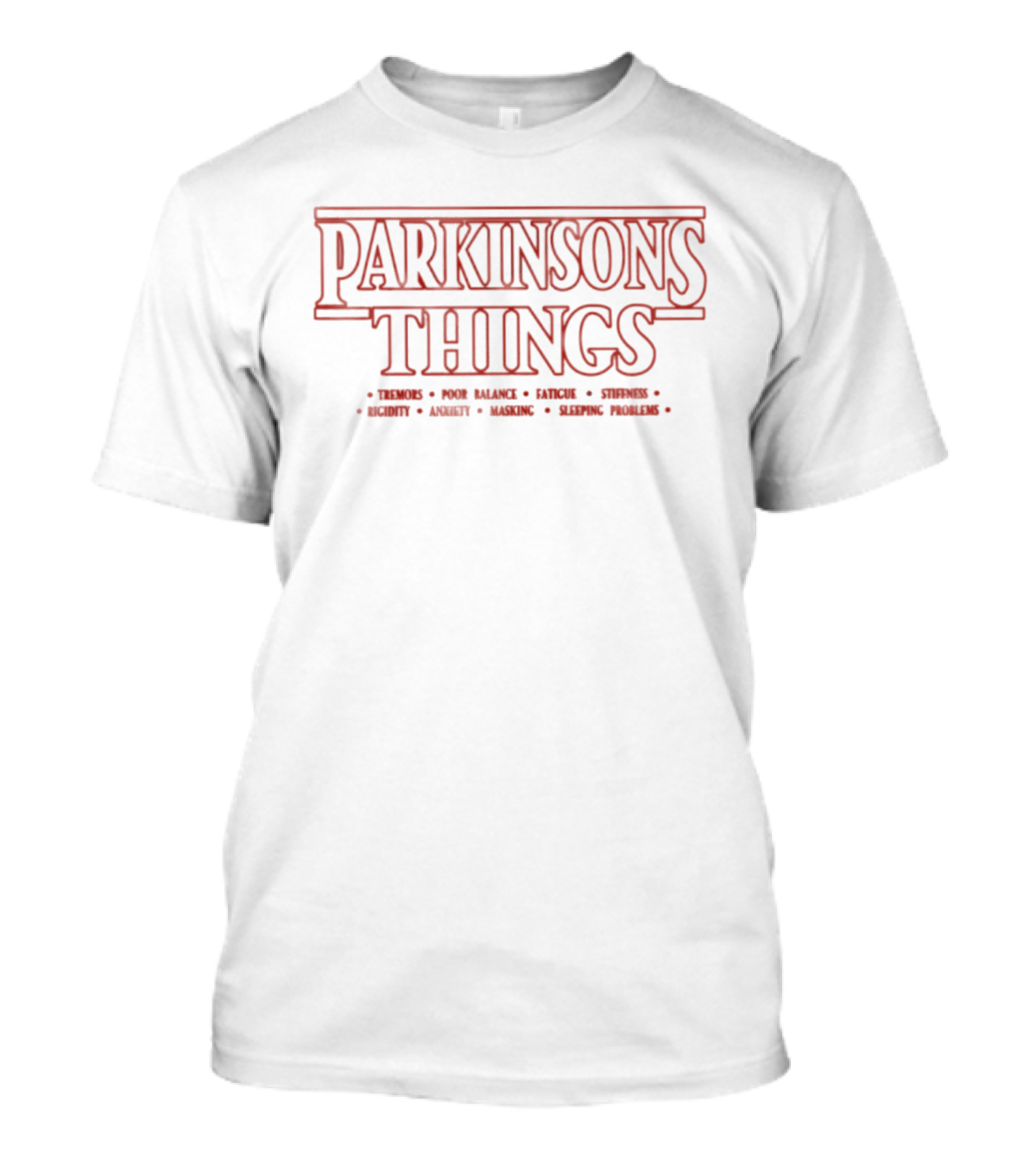 Parkinson's Things Tremors Poor Balance Fatigue Stiffness Rigidity Anxiety Masking Sleeping Problems T-Shirt