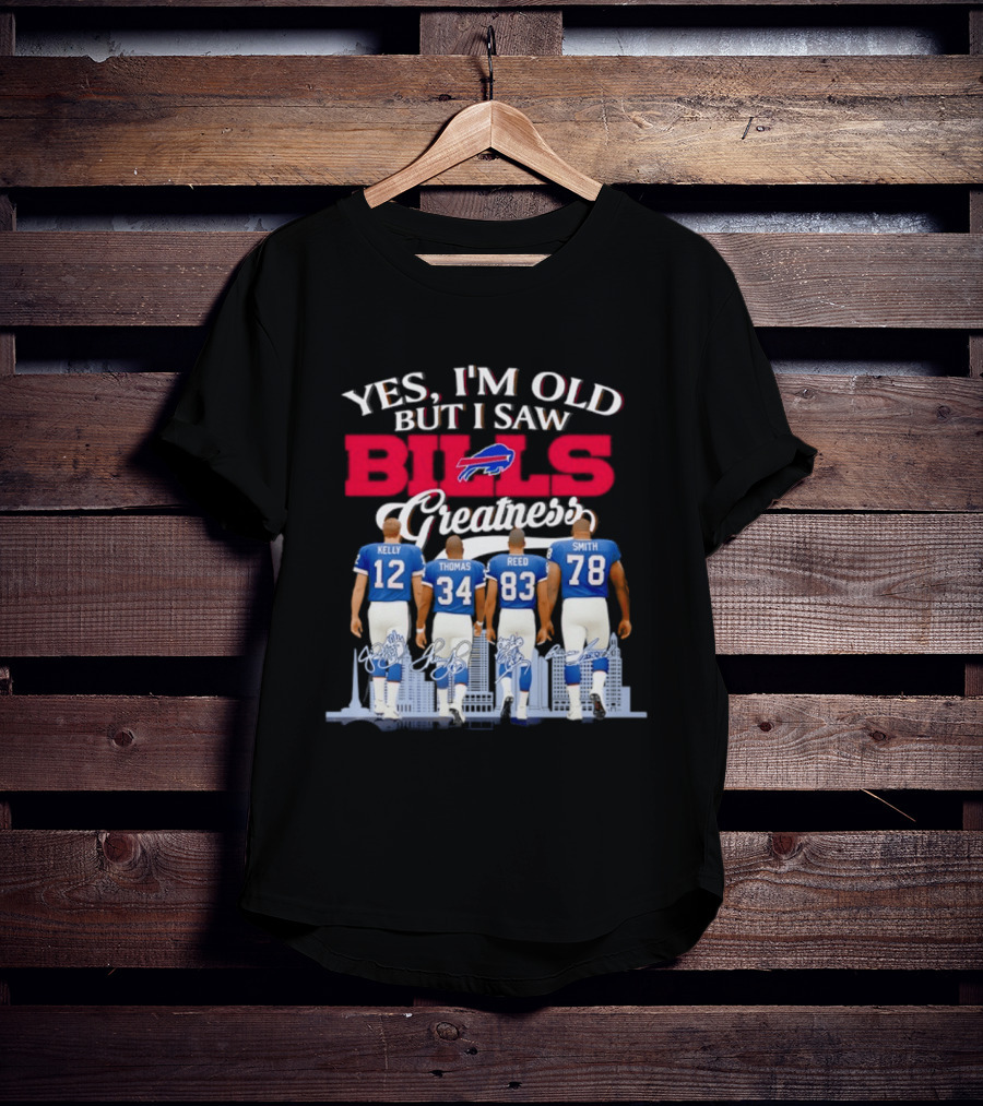 Buffalo Bills Kelly Thomas Reed Smith Yes I'm Old But I Saw Bills Greatness T-Shirt