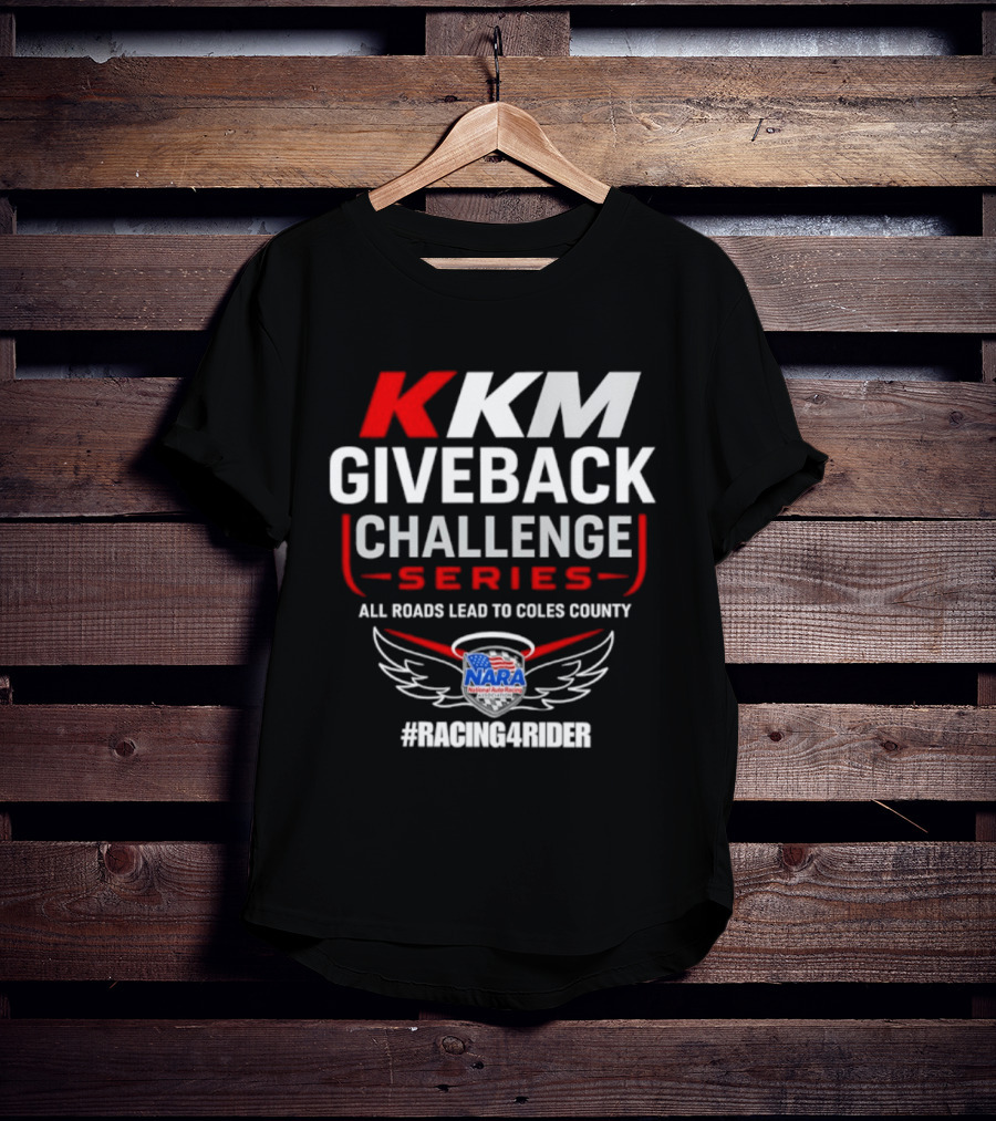 KKM Giveback Challenge Series All Roads Lead To Coles County NARA Racing Fan #RacingAwider T-Shirt