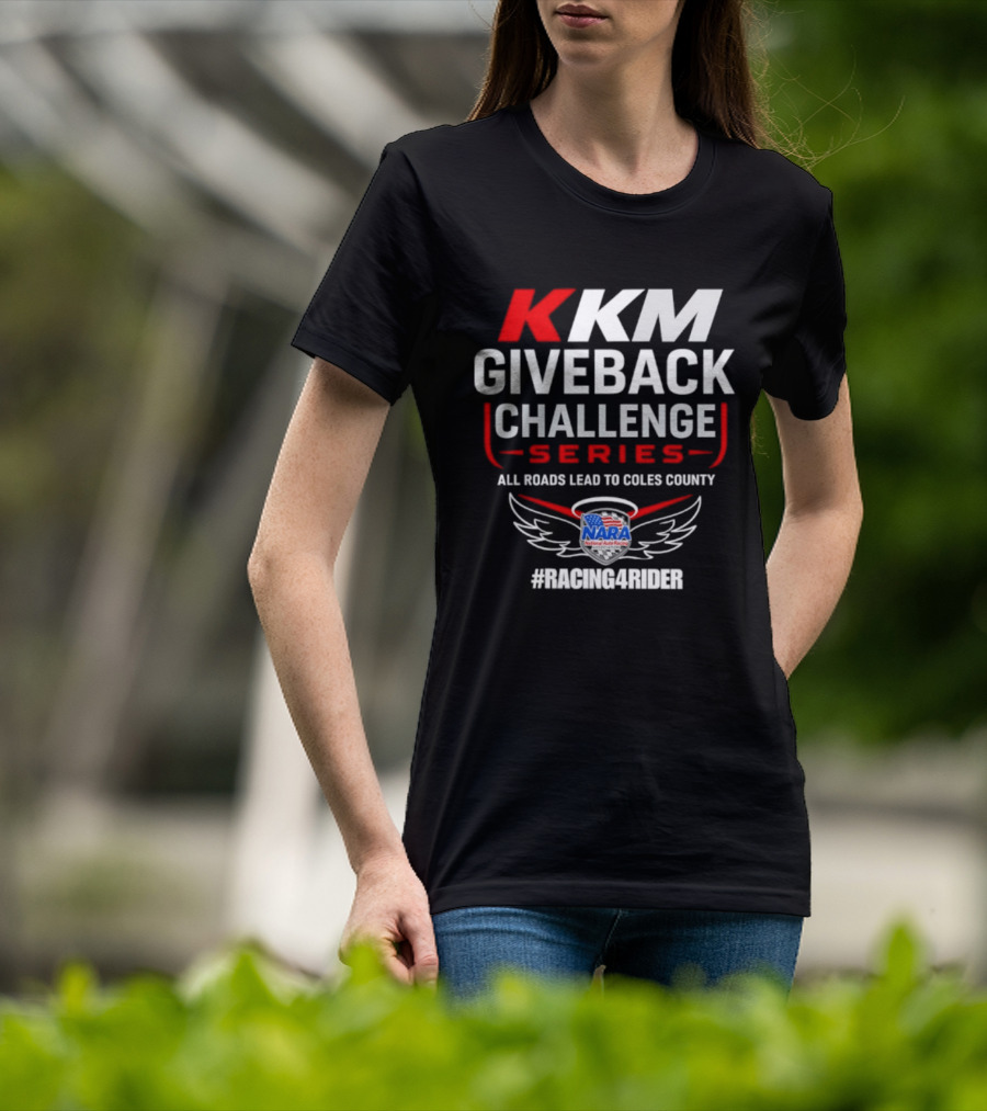 KKM Giveback Challenge Series All Roads Lead To Coles County NARA Racing Fan #RacingAwider T-Shirt