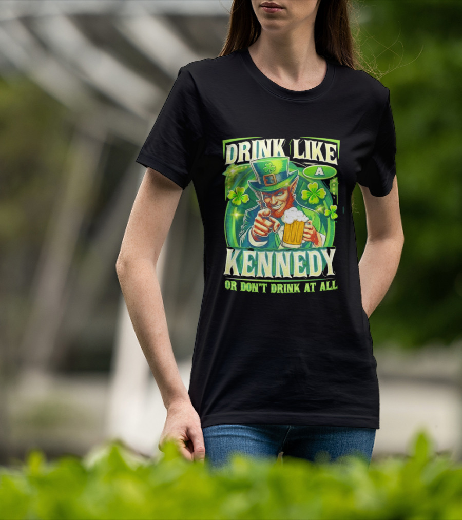 Drink Like A Kennedy Leprechaun St. Patrick's Day T-Shirt