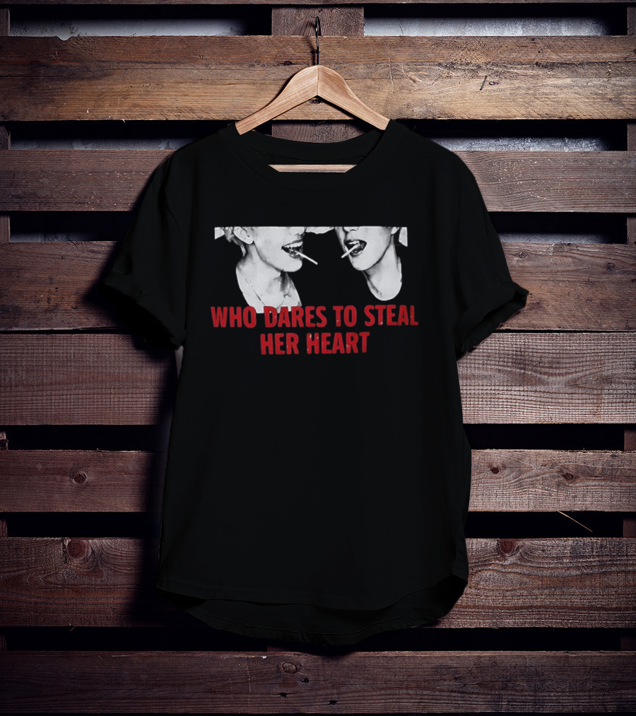 Who Dares To Steal Her Heart Cigarette Lips T-Shirt