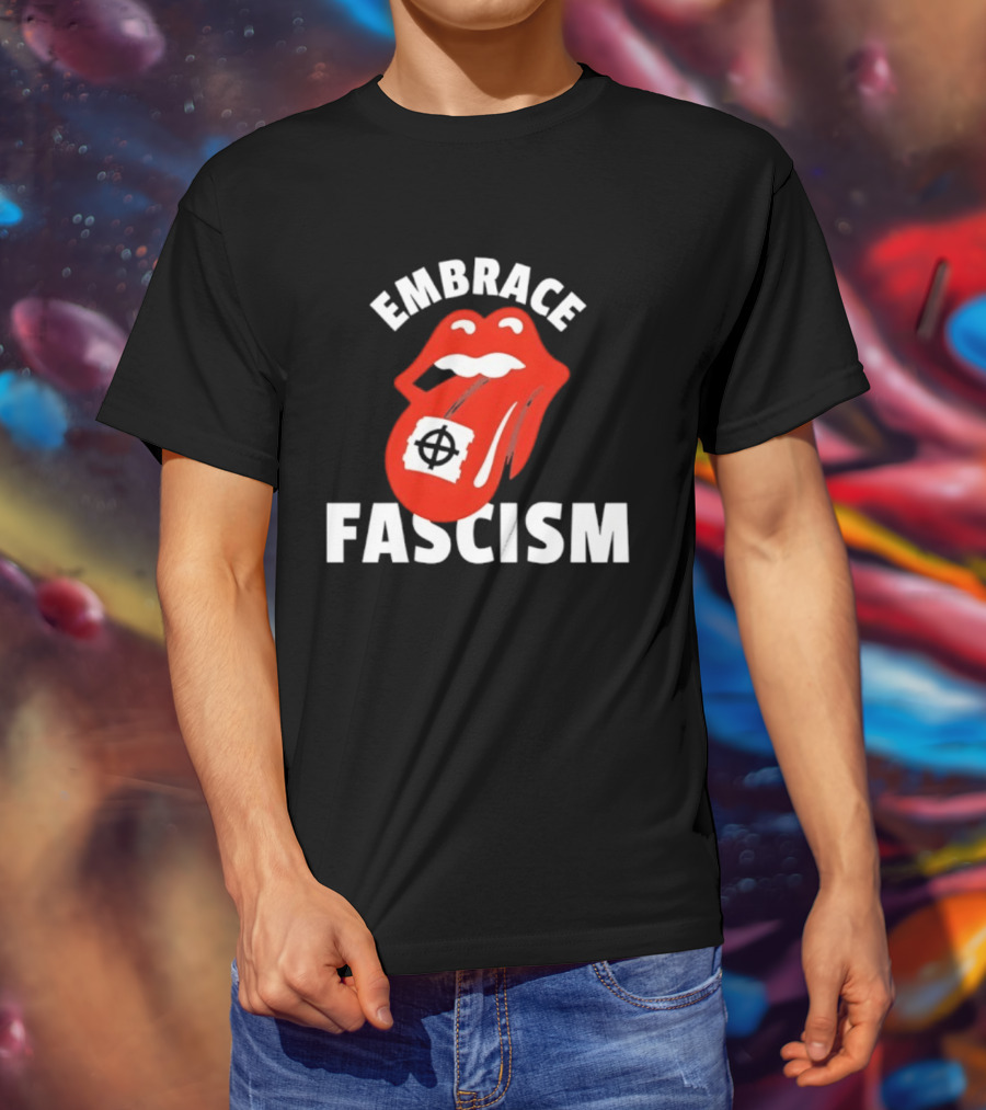 Embrace Fascism Tongue And Lips T-Shirt