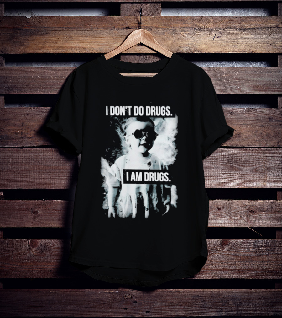 I Don't Do Drugs I Am Drugs Smoke Effect Sunglasses T-Shirt