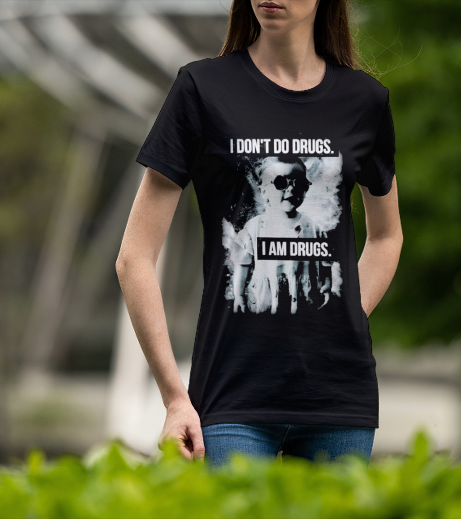 I Don't Do Drugs I Am Drugs Smoke Effect Sunglasses T-Shirt