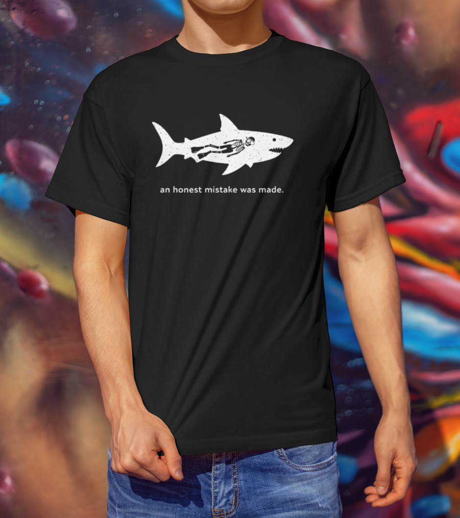 Skeleton In Shark An Honest Mistake Was Made T-Shirt