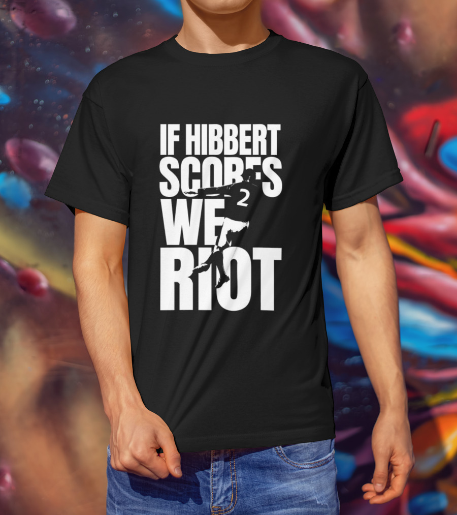 If Hibbert Scores We Riot Basketball Number 2 T-Shirt
