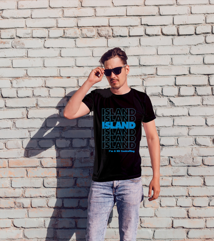 Island I'm A Bit Controlling Island Repeat T-Shirt