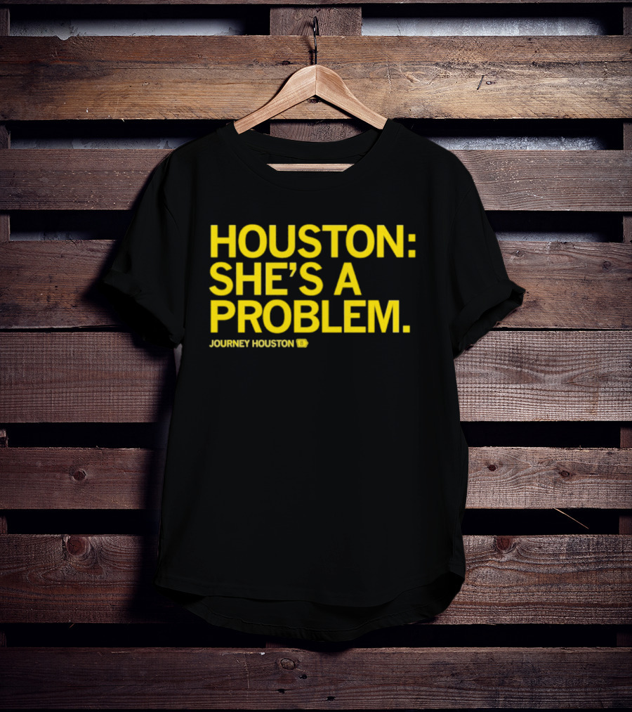 Houston She's A Problem Journey Houston T-Shirt
