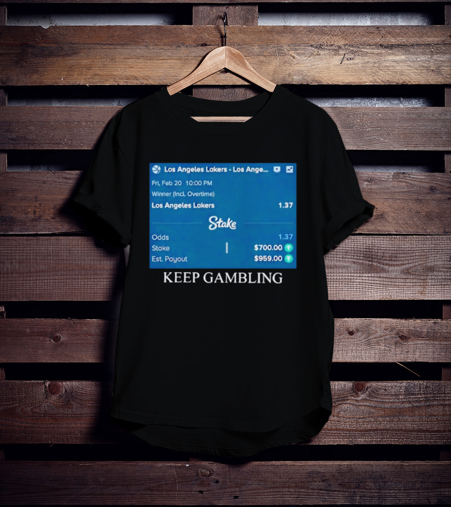 Los Angeles Lakers Keep Gambling Betting Odds Stake Wager Feb 20 T-Shirt