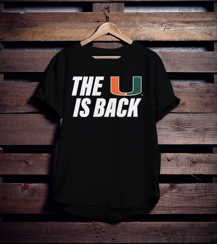 Miami Hurricanes The U Is Back NCAA Football Fan T-Shirt