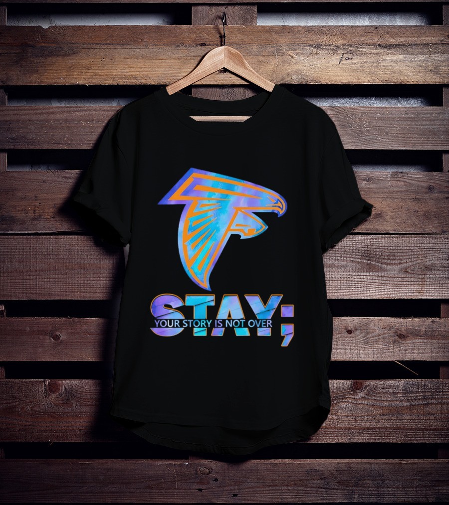Atlanta Falcons Stay Your Story Is Not Over T-Shirt