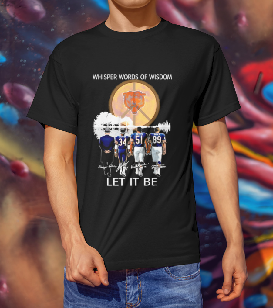 Chicago Bears Coach And Players Whisper Words Of Wisdom Let It Be T-Shirt