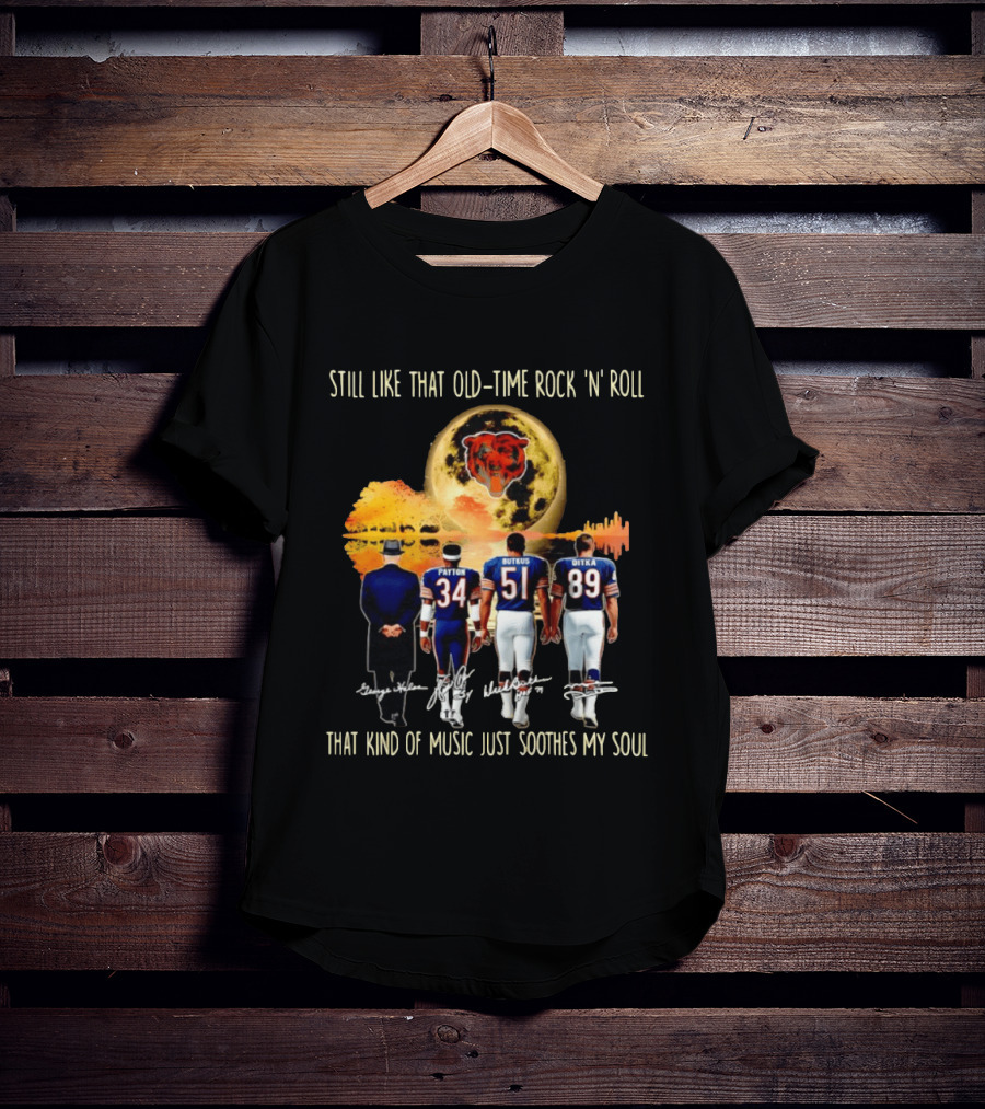Chicago Bears Still Like That Old Time Rock 'n' Roll Music Soothes My Soul T-Shirt