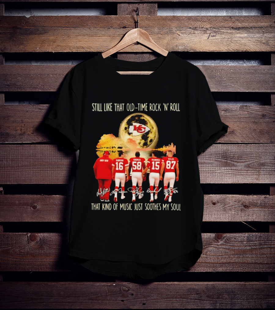 Kansas City Chiefs Still Like That Old Time Rock 'n' Roll That Kind Of Music Soothes My Soul T-Shirt