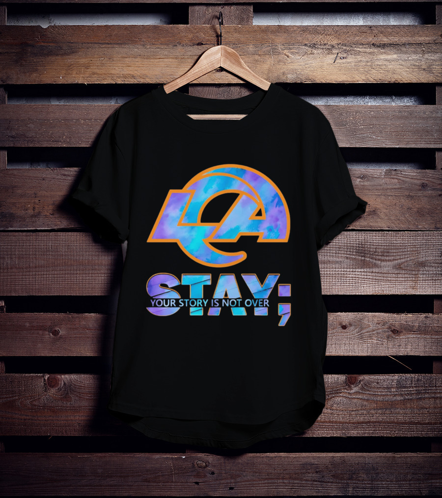 Los Angeles Rams Stay Your Story Is Not Over T-Shirt