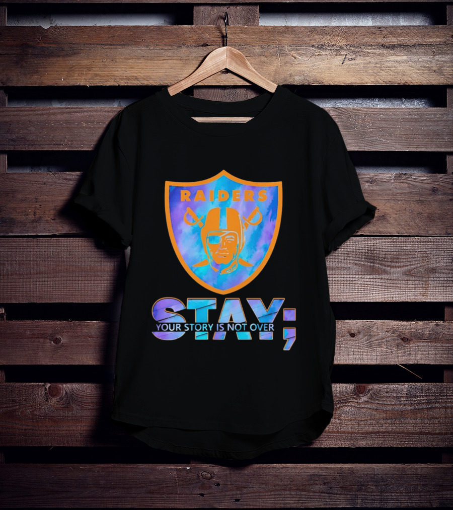 Raiders Stay Your Story Is Not Over T-Shirt