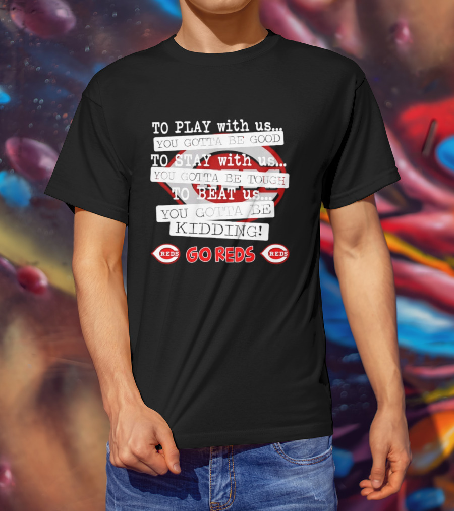 To Play With Us To Stay With Us To Beat Us Go Reds T-Shirt