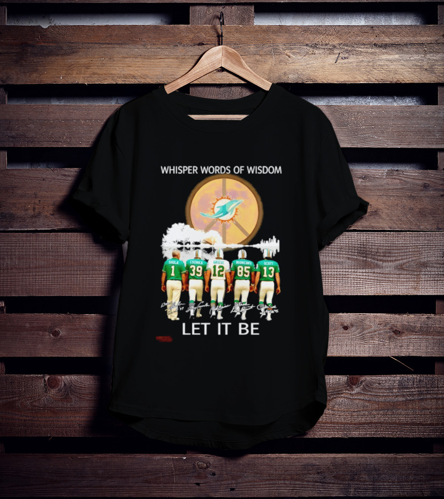 Whisper Words Of Wisdom Miami Dolphins Let It Be Shula Csonka Griese Buoniconti Scott T-Shirt