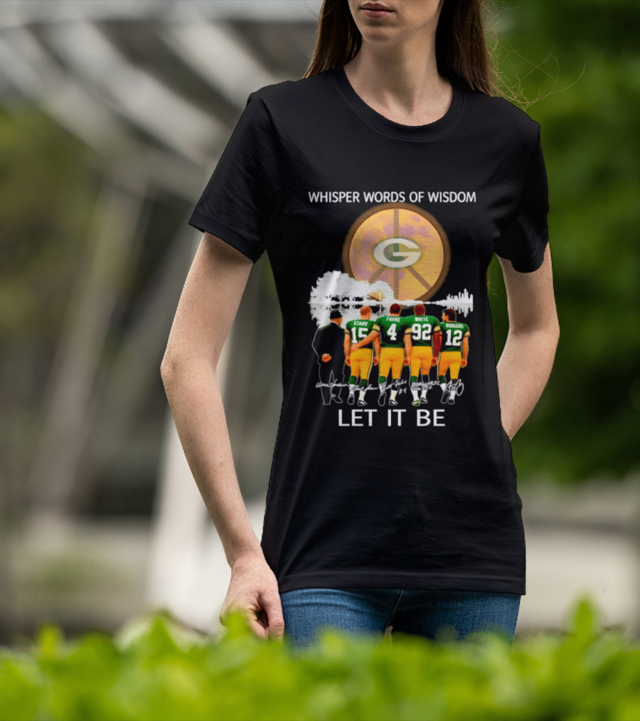 Green Bay Packers Starr Favre White Rodgers Whisper Words Of Wisdom Let It Be T-Shirt
