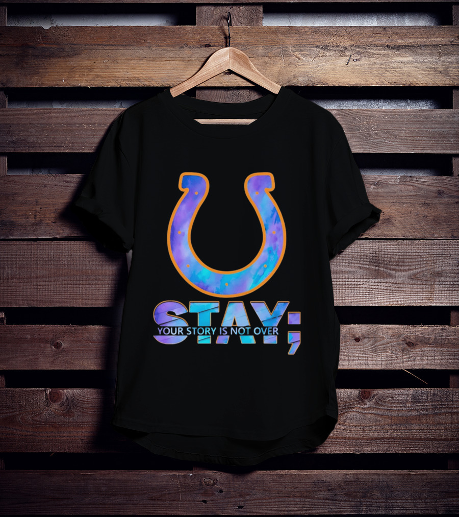 Indianapolis Colts Stay Your Story Is Not Over Semicolon Horseshoe T-Shirt