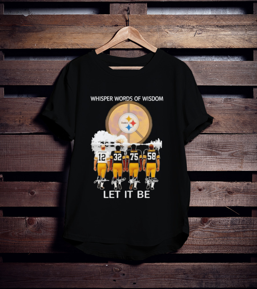 Pittsburgh Steelers Bradshaw Harris Greene Lambert Whisper Words Of Wisdom Let It Be T-Shirt