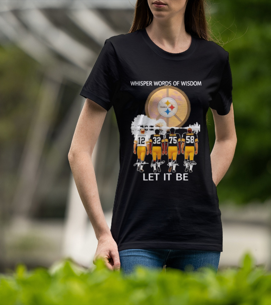 Pittsburgh Steelers Bradshaw Harris Greene Lambert Whisper Words Of Wisdom Let It Be T-Shirt