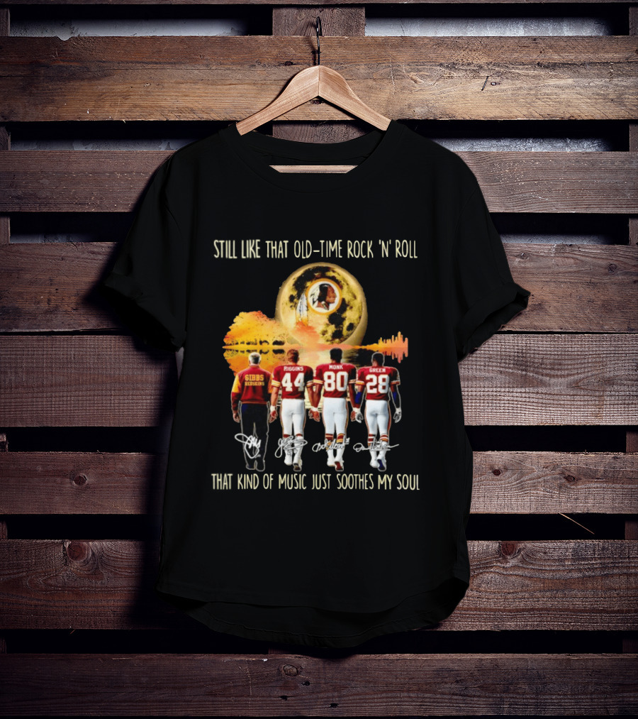 Washington Commanders Still Like That Old Time Rock 'n' Roll Music Soothes My Soul Gibbs Riggins Monk Green T-Shirt