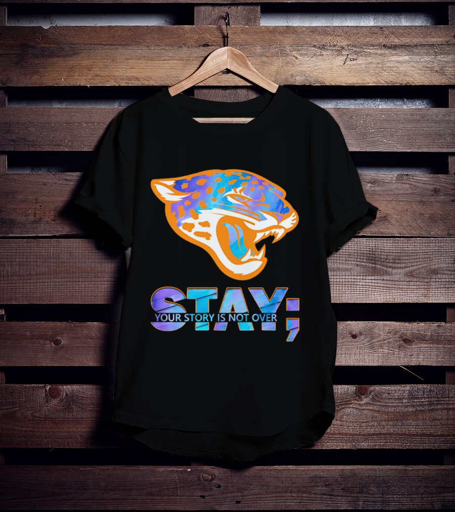Jacksonville Jaguars Stay Your Story Is Not Over T-Shirt