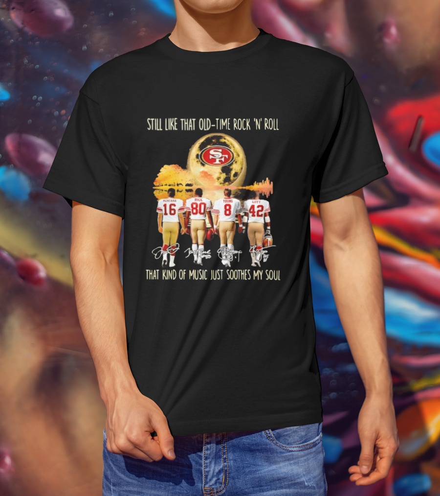 San Francisco 49ers Montana Rice Young Lott Still Like That Old Time Rock 'N' Roll T-Shirt